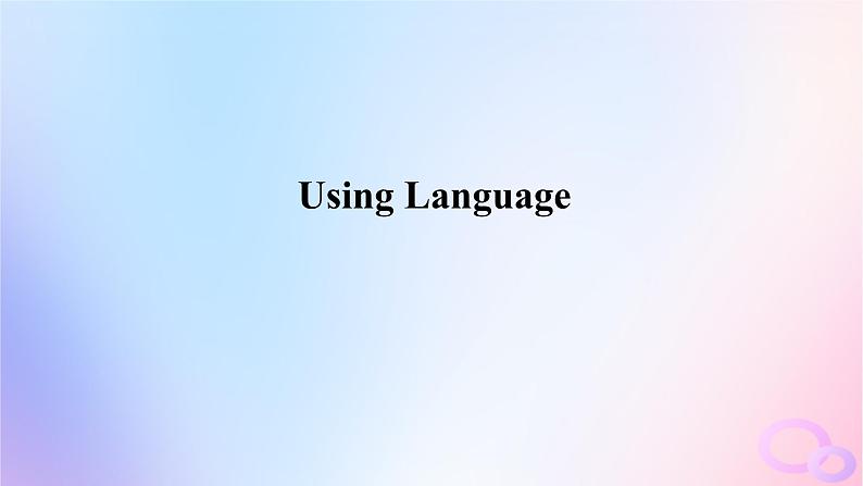 新教材2023版高中英语Unit4SharingSectionⅢUsingLanguage课件新人教版选择性必修第四册01