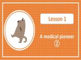 北師大版高中英語(yǔ)必修第二冊(cè)  unit 6 The admirable Lesson 1 A medical pioneer（2） PPT課件