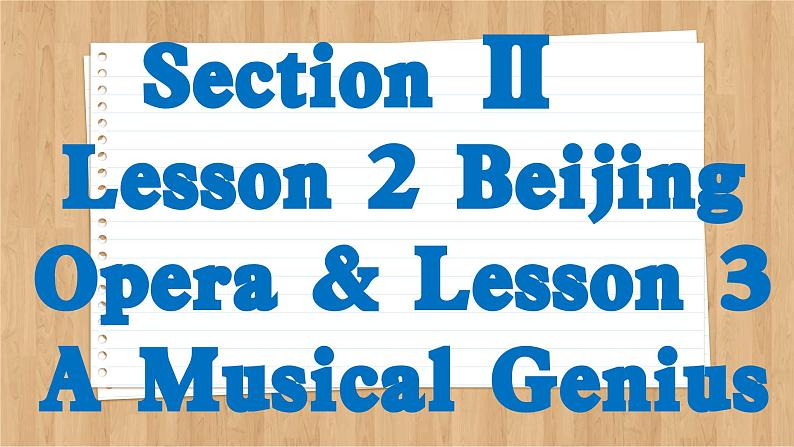 北师大版高中英语必修第三册  Unit 7  ART Section Ⅱ　Lesson 2 Beijing Opera & Lesson 3 A Musical Genius  PPT课件第2页