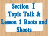 北師大版高中英語必修第三冊  Unit 8  Green Living Section Ⅰ　Topic Talk & Lesson 1 Roots and Shoots  PPT課件