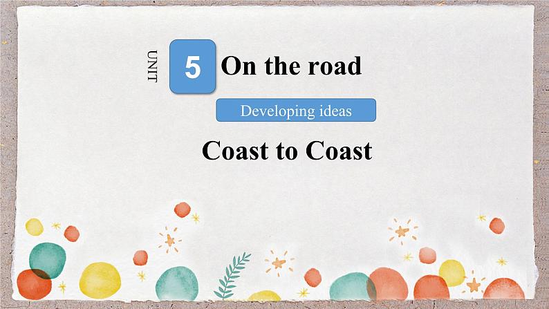 unit 5 on the road - developing ideas 课件01