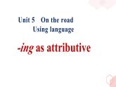 Unit 5 on the road - using language 现在分词作定语课件