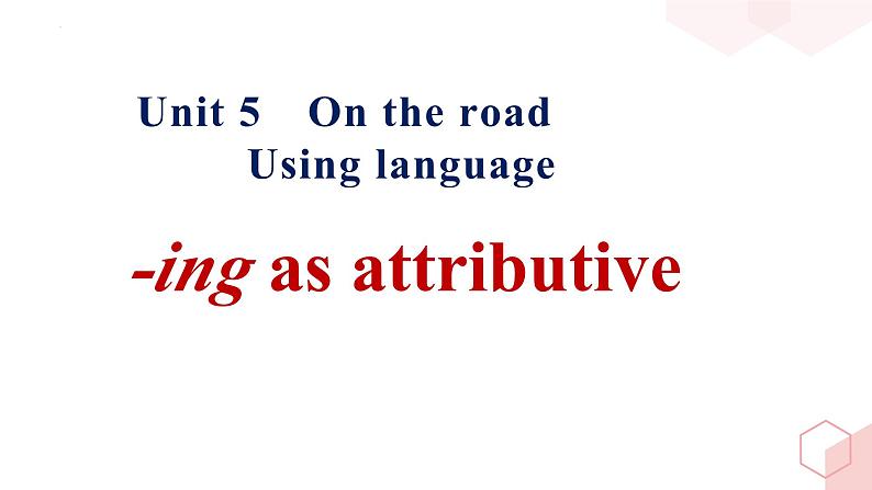 Unit 5 on the road - using language 现在分词作定语课件01