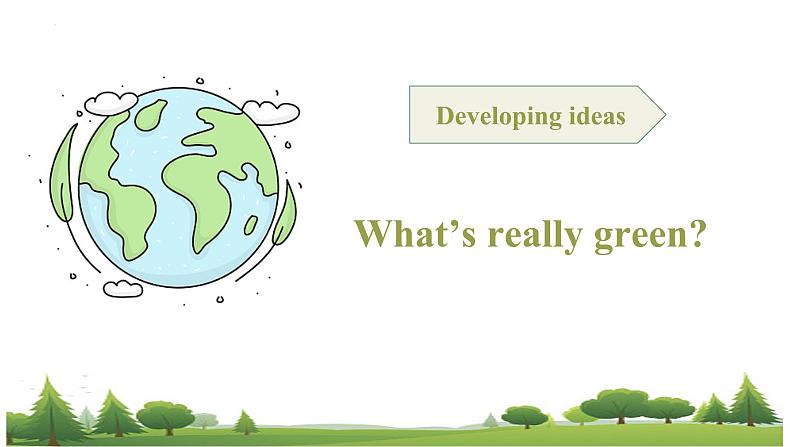 Unit 6 earth first - developing ideas  课件第1页