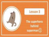 北师大版高中英语必修第二册  Unit 6 The admirable Lesson 3 The superhero behind superman（1） PPT课件