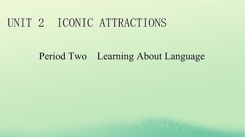 2024春高中英语Unit2IconicAttractionsPeriod2LearningAboutLanguage课件（人教版选择性必修第四册）01