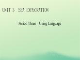 2024春高中英语Unit3SeaExplorationPeriod3UsingLanguage课件（人教版选择性必修第四册）