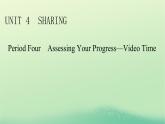 2024春高中英语Unit4SharingPeriod4AssessingYourProgress_VideoTime课件（人教版选择性必修第四册）
