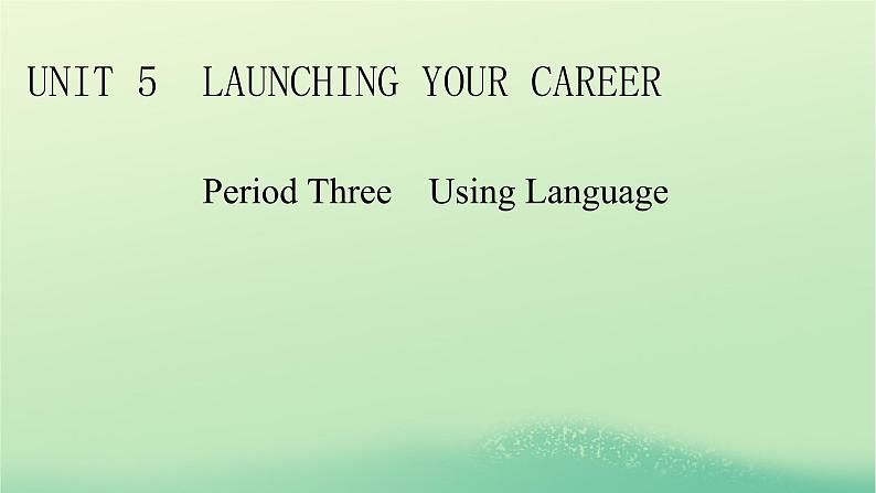 2024春高中英语Unit5LaunchingYourCareerPeriod3UsingLanguage课件（人教版选择性必修第四册）01