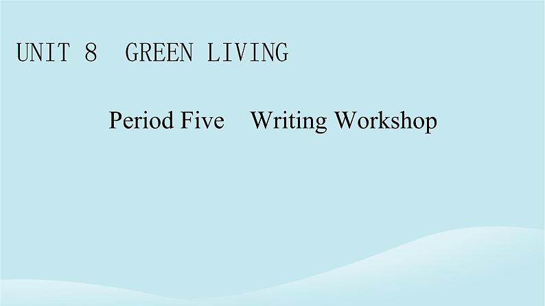 2024春高中英语Unit8GreenLivingPeriod5WritingWorkshop课件（北师大版必修第三册）01