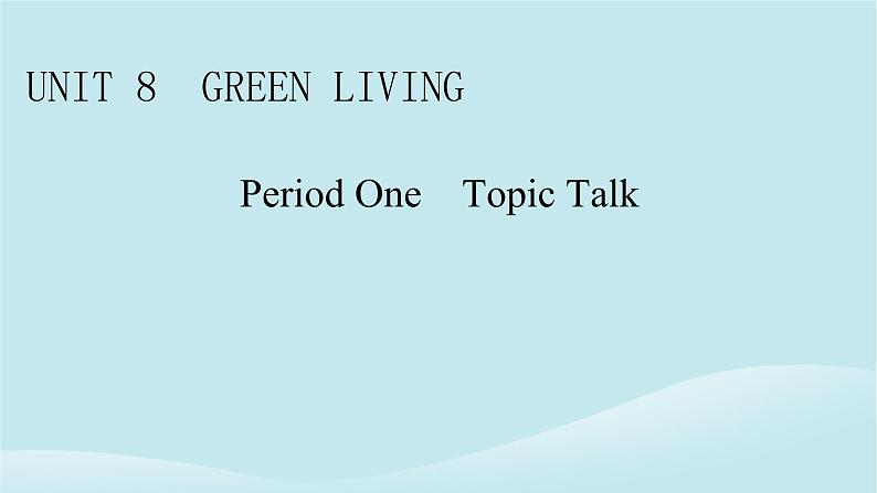 2024春高中英语Unit8GreenLivingPeriod1TopicTalk课件（北师大版必修第三册）01