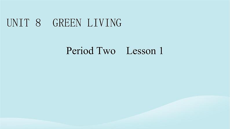 2024春高中英语Unit8GreenLivingPeriod2Lesson1课件（北师大版必修第三册）01