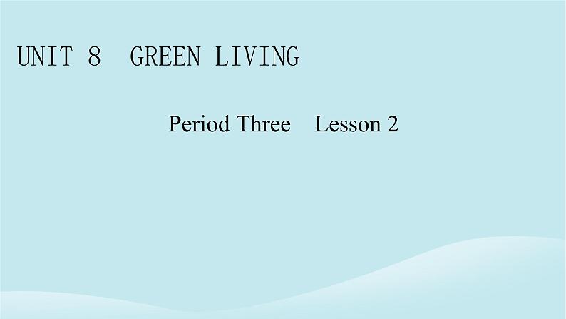 2024春高中英语Unit8GreenLivingPeriod3Lesson2课件（北师大版必修第三册）01