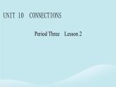 2024春高中英语Unit10ConnectionsPeriod3Lesson2课件（北师大版选择性必修第四册）