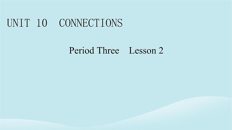 2024春高中英语Unit10ConnectionsPeriod3Lesson2课件（北师大版选择性必修第四册）01