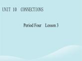 2024春高中英语Unit10ConnectionsPeriod4Lesson3课件（北师大版选择性必修第四册）