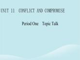 2024春高中英语Unit11ConflictandCompromisePeriod1TopicTalk课件（北师大版选择性必修第四册）