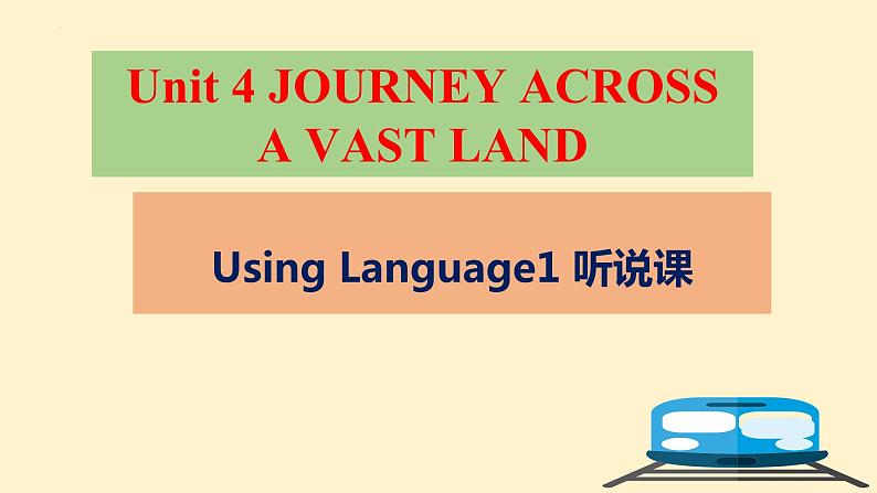 Unit 4 JOURNEY ACROSS A VAST LAND Using Langage1 听说课(教学课件)-2023-2024学年高二英语同步精品课件+教学设计+导学案+分层作业（人教版2019选择性必修第二册）01