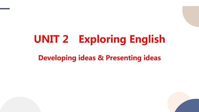 Unit 2 Exploring English Developing ideas & Presenting ideas课件01