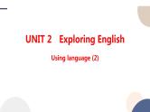 Unit 2 Exploring English Using language (2)课件