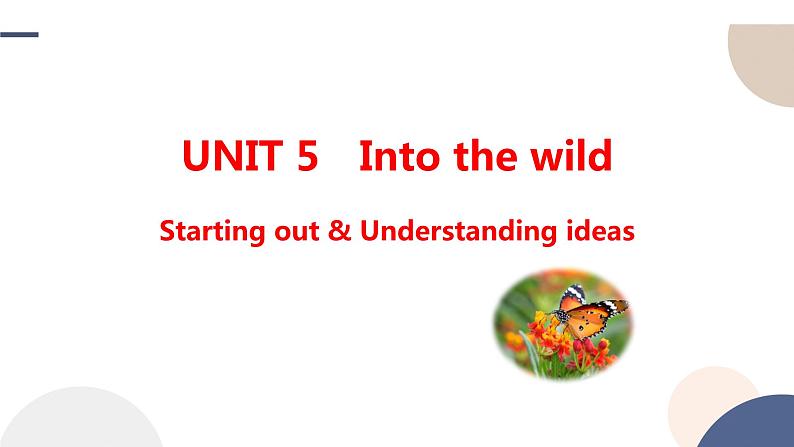 Unit 5 Into the wild Starting out & Understanding ideas课件01