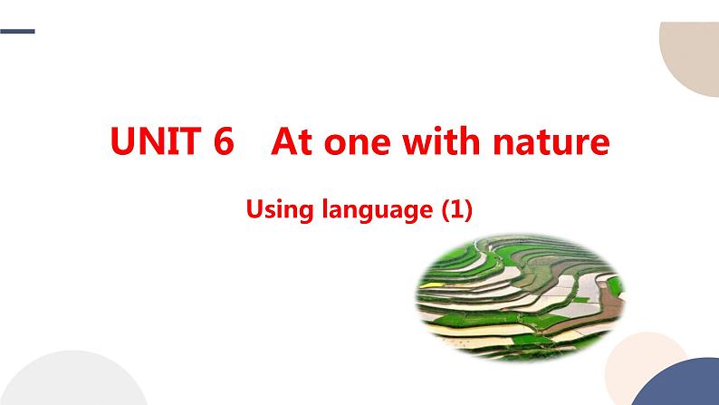 Unit 6 At One with Nature Using language (1)课件01