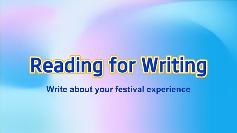 人教新教材必修3 Unit1 FESTIVALS AND CELEBRATIONS Reading for Writing课件03