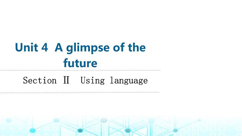 外研版高中英语选择性版必修第三册Unit4 Section Ⅱ Using language课件第1页