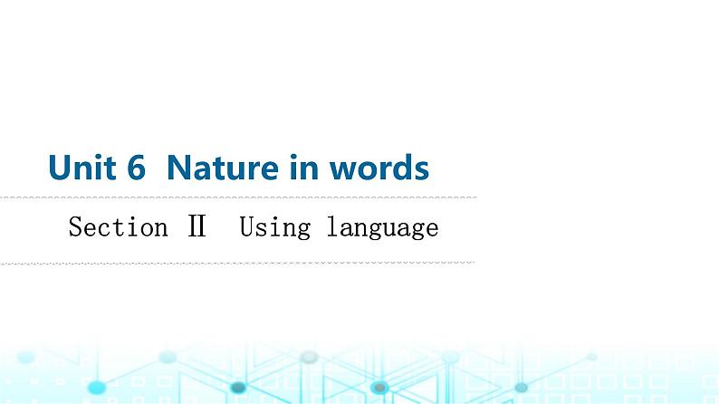 外研版高中英语选择性版必修第三册Unit6 Section Ⅱ Using language课件第1页