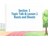 北師大版高中英語(yǔ)必修第三冊(cè) Unit 8  Section Ⅰ　Topic Talk & Lesson 1 Roots and Shoots  PPT課件