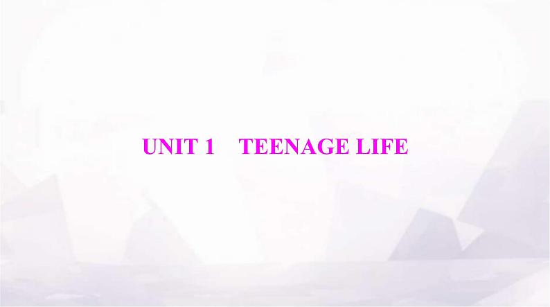 高考英语一轮复习必修第一册UNIT1 TEENAGE LIFE课件01