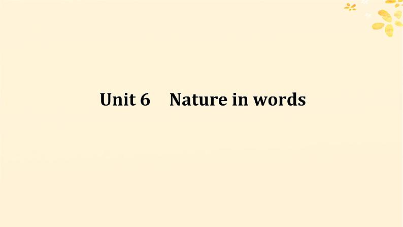 2025版高考英语全程一轮复习选择性必修第三册Unit6Natureinwords课件（外研版）01