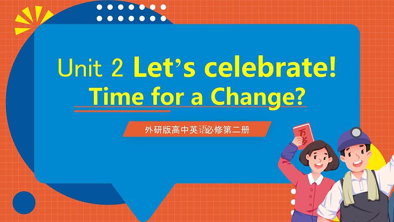 外研版高中英语必修第二册 Unit 2《Let’s celebrate Developing ideas Time for a change》课件01