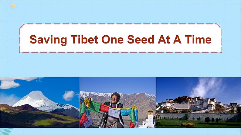 03 Unit 1 Scientists Reading A Saving Tibet One Seed at a Time课件-高二英语同步备课（上外版2020选择性必修第二册)03