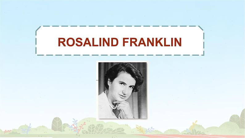 07 Unit 1 Scientists Reading B ROSALIND FRANKLIN 课件第3页