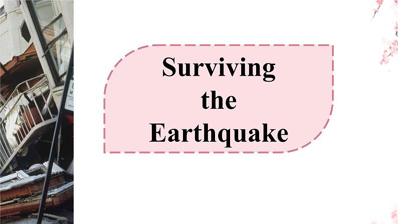 03 Unit 4 Disaster Survival Reading A Surviving the Earthquake课件 -高二英语同步备课（上外版2020选择性必修第二册)03