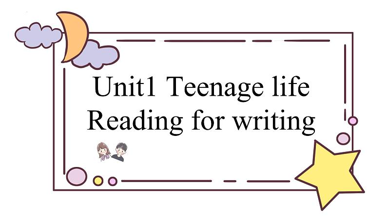 Welcome Unit Unit 1 Reading for Writing 精品课件第1页