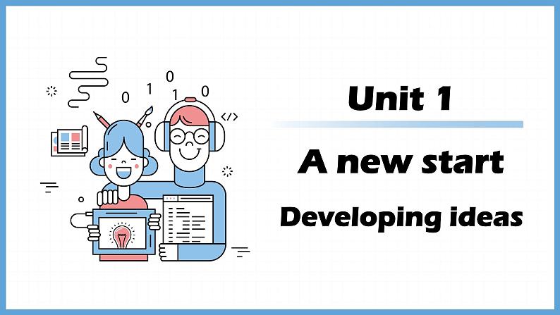 Unit 1 A New Start Developing ideas 课件-2024-2025学年高中英语外研版（2019）必修第一册01