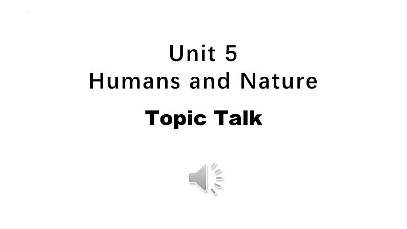 Unit 5 Humans and nature Topic Talk 课件-2024-2025学年高中英语北师大版（2019）必修第二册第1页