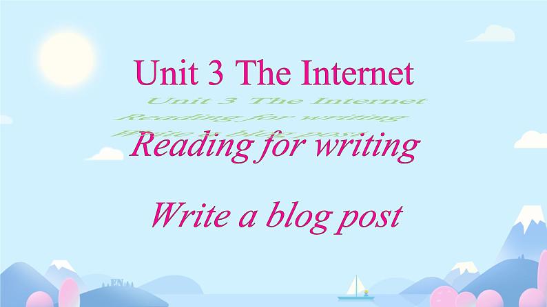 Unit 3 The Internet Reading for writing 课件 2024-2025学年高中英语人教版（2019）必修第二册第1页