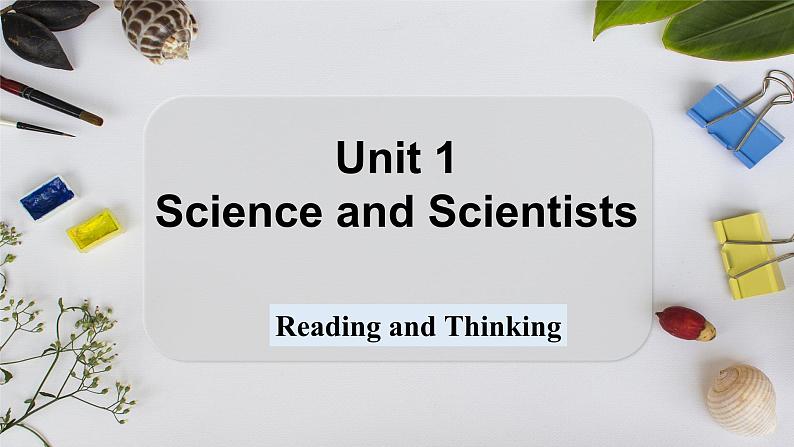 选必二 Unit 1 Science and Scientists Reading and Thinking（课件） 第1页