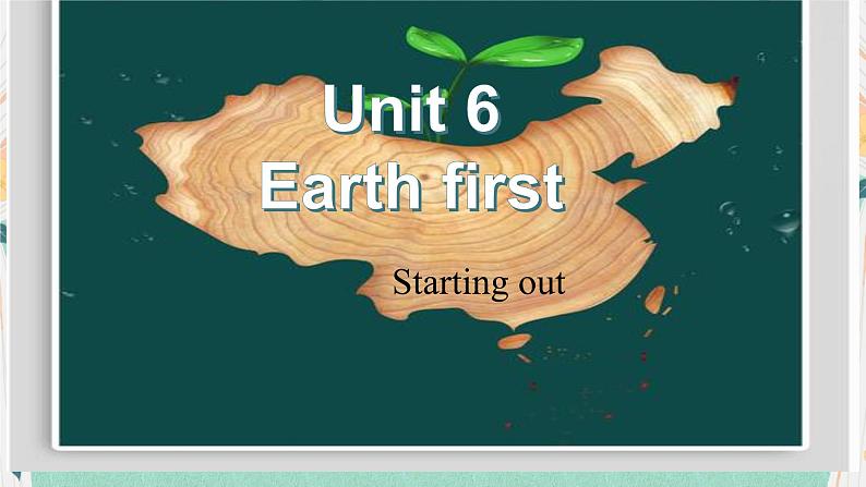 Unit 6 Earth first Starting out   课件高一英语外研版（2019）必修第二册第1页