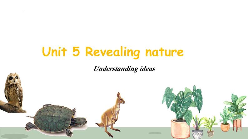 Unit 5 Revealing nature Understanding ideas 课件高中英语外研版（2019）选择性必修第一册第1页