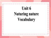 Unit 6 Nurturing nature Vocabulary 課件高中英語外研版（2019）選擇性必修第一冊(cè)