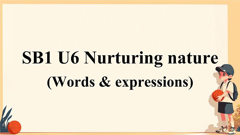 Unit 6 Nurturing nature Words & expressions 课件高中英语外研版（2019）选择性必修第一册第1页