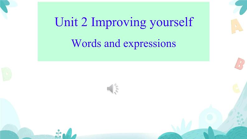 Unit 2 Improving yourself Words and expressions课件高中英语外研版（2019）选择性必修第二册第1页