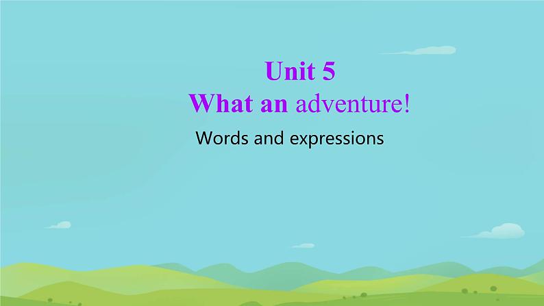 Unit 5 What an adventure! Words and expressions  课件高一英语外研版（2019）必修第三册第1页