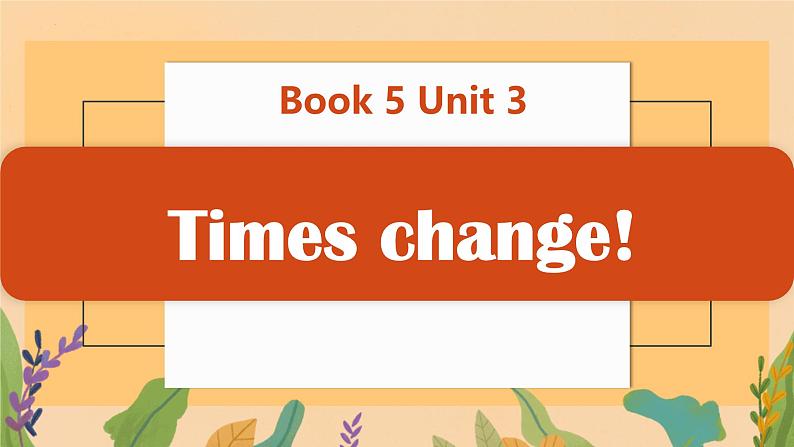 Unit 3 Times change! Using Language  课件高中英语外研版（2019）选择性必修第二册第1页