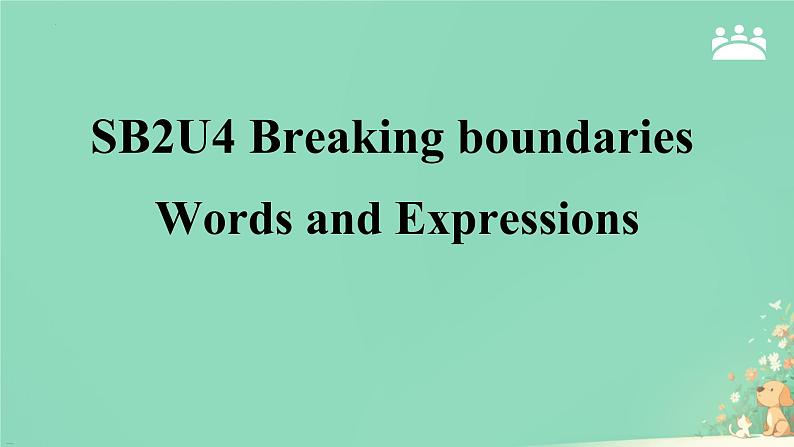 Unit 4 Breaking boundaries Words and Expressions 课件高中英语外研版（2019）选择性必修第二册第1页