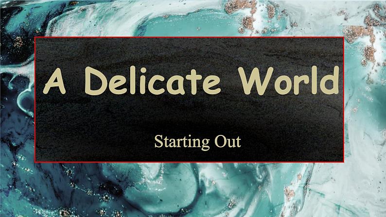 Unit 5 A delicate world Starting out & understanding ideas 课件高中英语外研版（2019）选择性必修第二册第3页